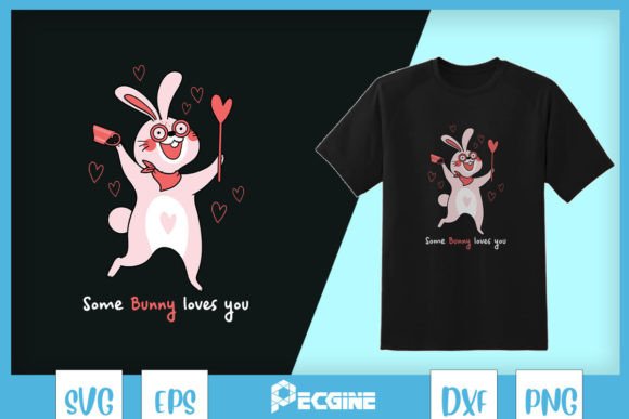 Some Bunny Loves You Valentine Puns SVG